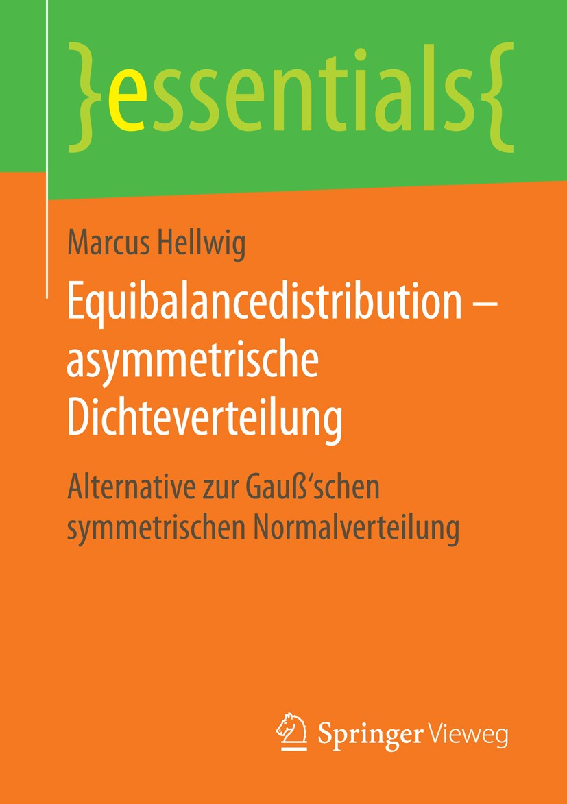 Titlebook: Equibalancedistribution – asymmetrische Dichteverteilung; Alternative zur Gau? Marcus Hellwig Book 2015 Springer Fachmedien Wiesbaden GmbH,