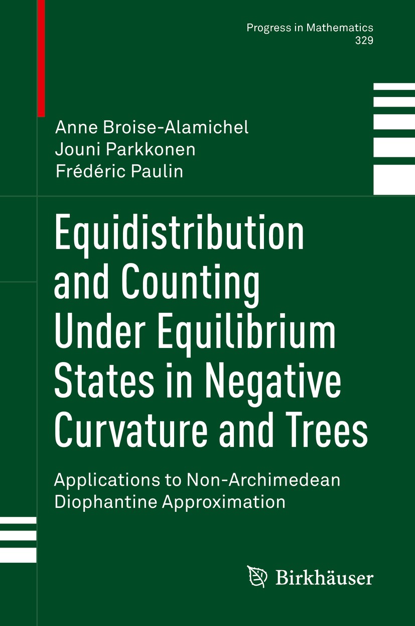 Titlebook: Equidistribution and Counting Under Equilibrium States in Negative Curvature and Trees; Applications to Non- Anne Broise-Alamichel,Jouni Pa Titlebook: Equidistribution and Counting Under Equilibrium States in Negative Curvature and Trees; Applications to Non- Anne Broise-Alamichel,Jouni Pa