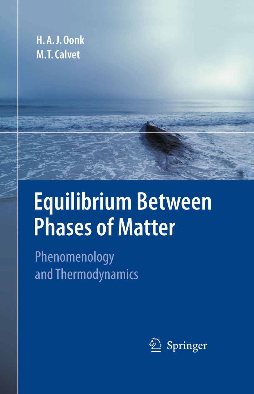 Titlebook: Equilibrium Between Phases of Matter; Phenomenology and Th H.A.J. Oonk,M.T. Calvet Textbook 2008 Springer Science+Business Media B.V. 2008 Titlebook: Equilibrium Between Phases of Matter; Phenomenology and Th H.A.J. Oonk,M.T. Calvet Textbook 2008 Springer Science+Business Media B.V. 2008
