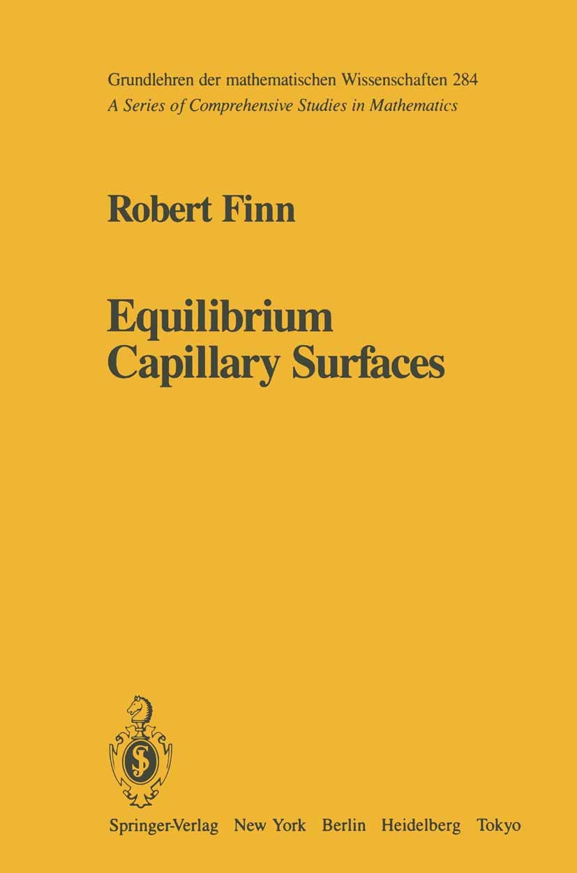 Titlebook: Equilibrium Capillary Surfaces; Robert Finn Book 1986 Springer-Verlag New York Inc. 1986 Calculation.Surfaces.behavior.equation.geometry.i Titlebook: Equilibrium Capillary Surfaces; Robert Finn Book 1986 Springer-Verlag New York Inc. 1986 Calculation.Surfaces.behavior.equation.geometry.i