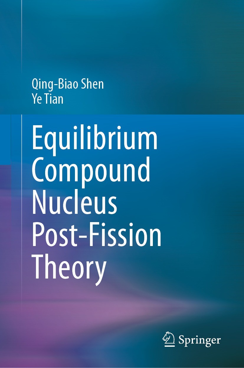 Titlebook: Equilibrium Compound Nucleus Post-Fission Theory; Qing-Biao Shen,Ye Tian Book 2023 The Editor(s) (if applicable) and The Author(s), under Titlebook: Equilibrium Compound Nucleus Post-Fission Theory; Qing-Biao Shen,Ye Tian Book 2023 The Editor(s) (if applicable) and The Author(s), under