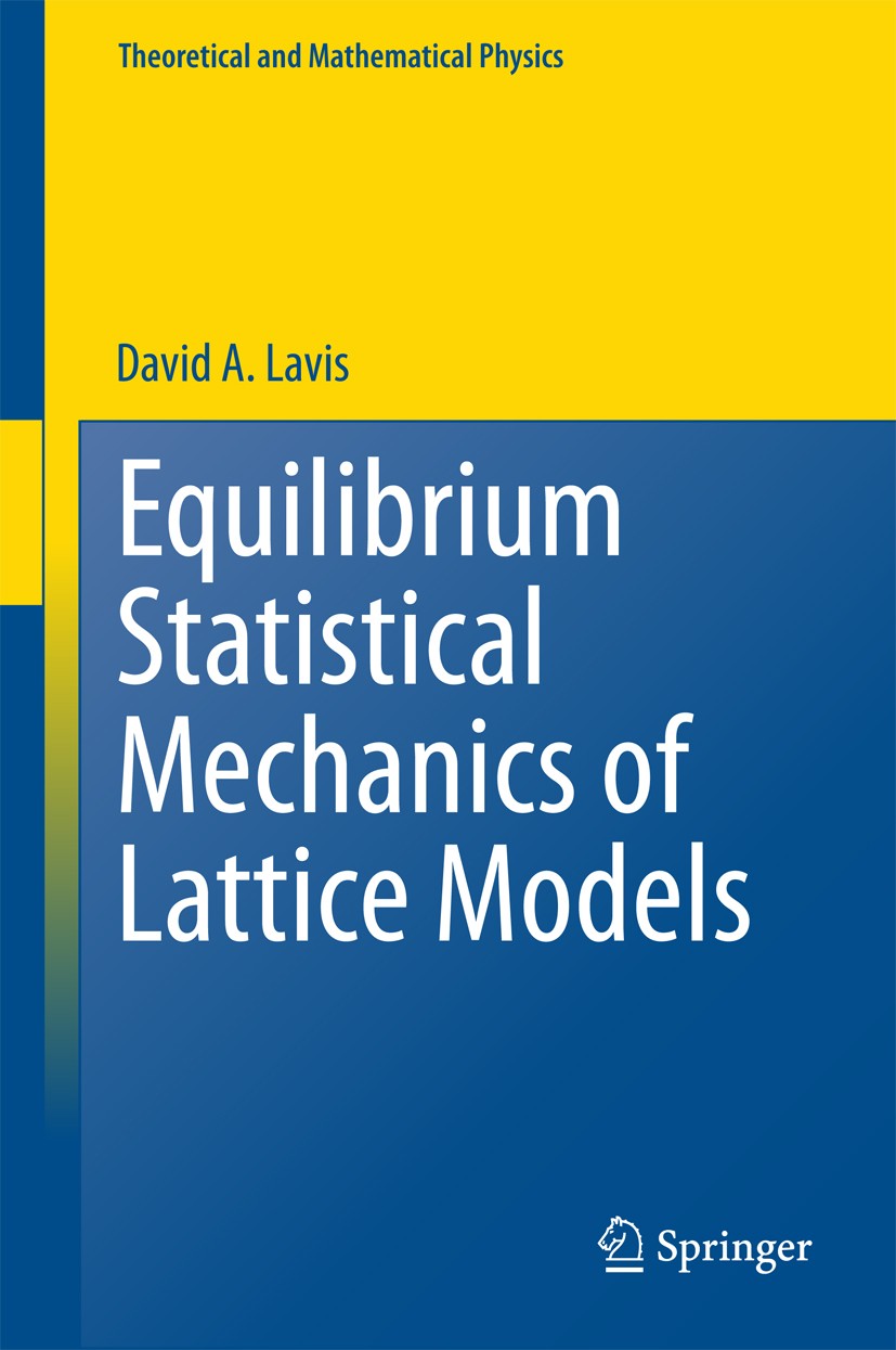Titlebook: Equilibrium Statistical Mechanics of Lattice Models; David A. Lavis Textbook 2015 Springer Science+Business Media Dordrecht 2015 Catastrop Titlebook: Equilibrium Statistical Mechanics of Lattice Models; David A. Lavis Textbook 2015 Springer Science+Business Media Dordrecht 2015 Catastrop