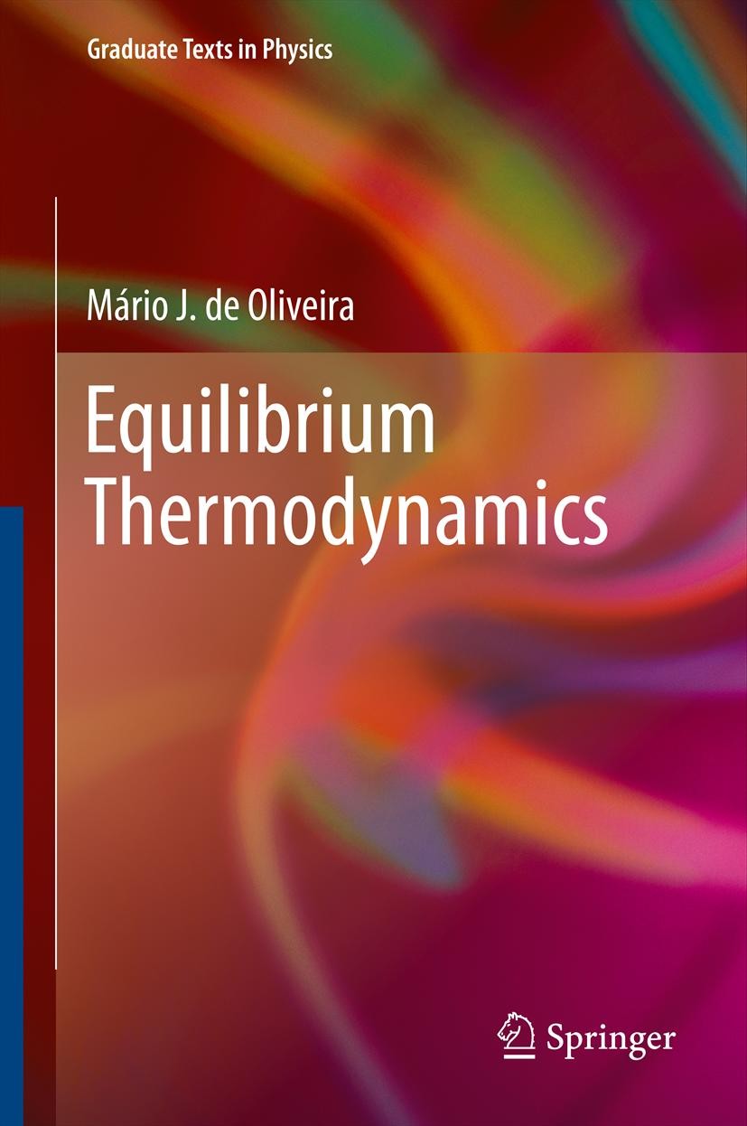 Titlebook: Equilibrium Thermodynamics; Mário J. Oliveira Textbook 20131st edition Springer-Verlag Berlin Heidelberg 2013 Carnot Principle.Clausius Gi Titlebook: Equilibrium Thermodynamics; Mário J. Oliveira Textbook 20131st edition Springer-Verlag Berlin Heidelberg 2013 Carnot Principle.Clausius Gi