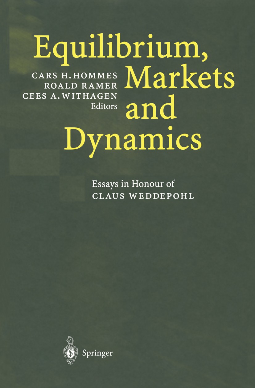 Titlebook: Equilibrium, Markets and Dynamics; Essays in Honour of Cars H. Hommes,Roald Ramer,Cees A. Withagen Book 2002 Springer-Verlag Berlin Heidel Titlebook: Equilibrium, Markets and Dynamics; Essays in Honour of Cars H. Hommes,Roald Ramer,Cees A. Withagen Book 2002 Springer-Verlag Berlin Heidel