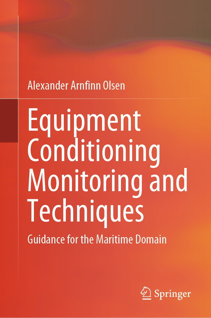 Titlebook: Equipment Conditioning Monitoring and Techniques; Guidance for the Mar Alexander Arnfinn Olsen Book 2024 The Editor(s) (if applicable) and Titlebook: Equipment Conditioning Monitoring and Techniques; Guidance for the Mar Alexander Arnfinn Olsen Book 2024 The Editor(s) (if applicable) and