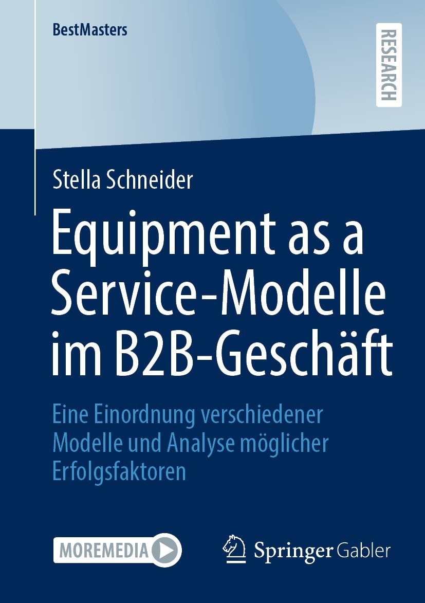 Titlebook: Equipment as a Service-Modelle im B2B-Geschäft; Eine Einordnung vers Stella Schneider Book 2023 Der/die Herausgeber bzw. der/die Autor(en), Titlebook: Equipment as a Service-Modelle im B2B-Geschäft; Eine Einordnung vers Stella Schneider Book 2023 Der/die Herausgeber bzw. der/die Autor(en),