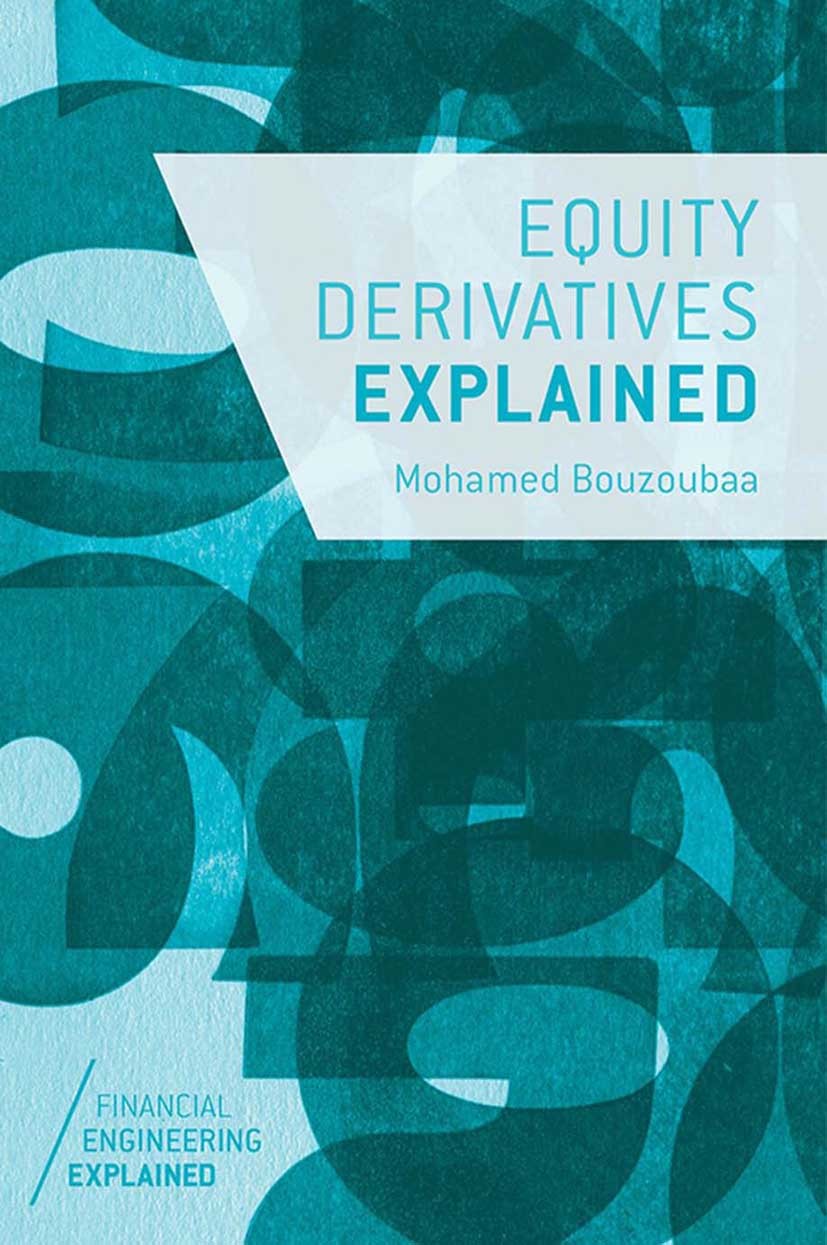 Titlebook: Equity Derivatives Explained; Mohamed Bouzoubaa Book 2014 Palgrave Macmillan, a division of Macmillan Publishers Limited 2014 derivatives. Titlebook: Equity Derivatives Explained; Mohamed Bouzoubaa Book 2014 Palgrave Macmillan, a division of Macmillan Publishers Limited 2014 derivatives.
