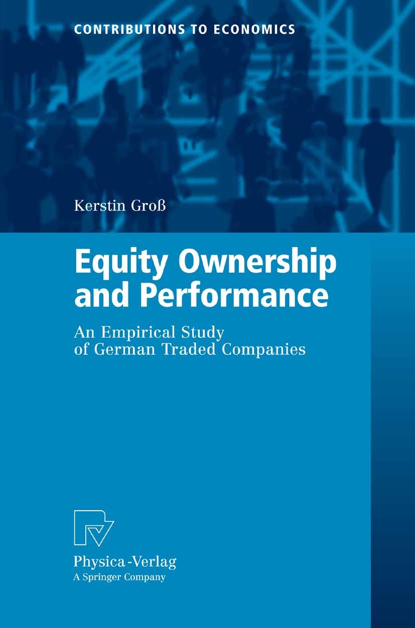 Titlebook: Equity Ownership and Performance; An Empirical Study o Kerstin Groß Book 2007 Physica-Verlag Heidelberg 2007 Corporate Governance.Financial Titlebook: Equity Ownership and Performance; An Empirical Study o Kerstin Groß Book 2007 Physica-Verlag Heidelberg 2007 Corporate Governance.Financial