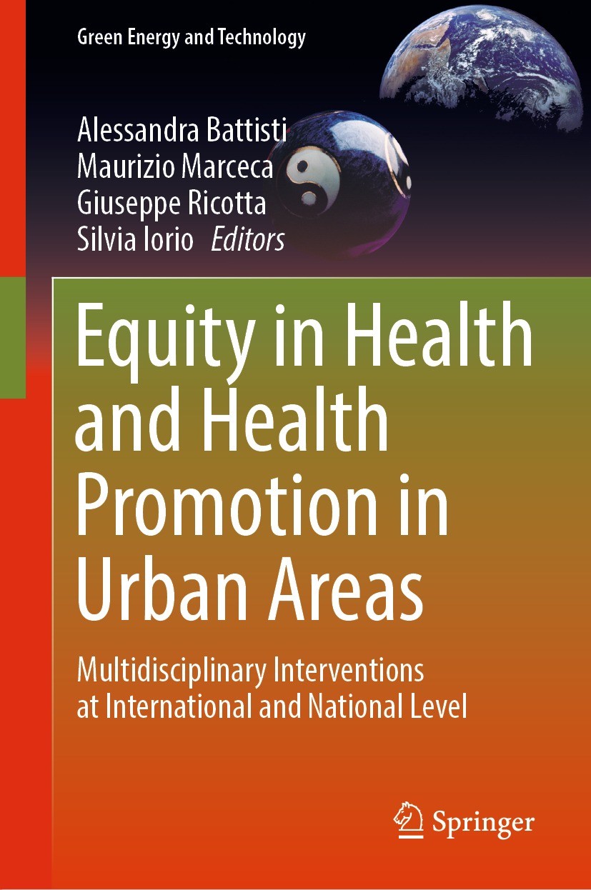 Titlebook: Equity in Health and Health Promotion in Urban Areas; Multidisciplinary In Alessandra Battisti,Maurizio Marceca,Silvia Iorio Book 2023 The Titlebook: Equity in Health and Health Promotion in Urban Areas; Multidisciplinary In Alessandra Battisti,Maurizio Marceca,Silvia Iorio Book 2023 The