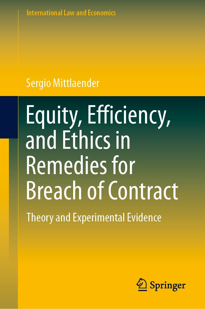 Titlebook: Equity, Efficiency, and Ethics in Remedies for Breach of Contract; Theory and Experimen Sergio Mittlaender Book 2022 The Editor(s) (if appl Titlebook: Equity, Efficiency, and Ethics in Remedies for Breach of Contract; Theory and Experimen Sergio Mittlaender Book 2022 The Editor(s) (if appl