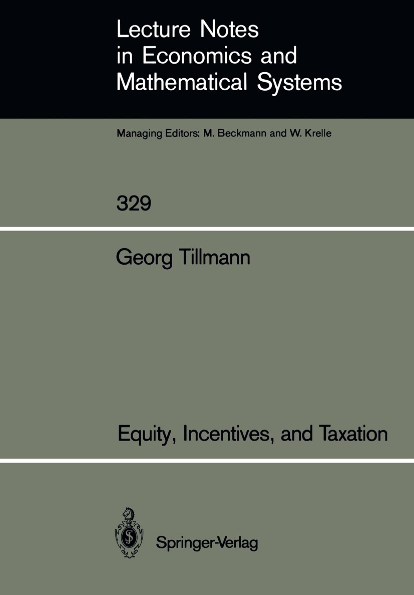 Titlebook: Equity, Incentives, and Taxation; Georg Tillmann Book 1989 Springer-Verlag Berlin Heidelberg 1989 efficiency.microeconomics.taxation.welfa Titlebook: Equity, Incentives, and Taxation; Georg Tillmann Book 1989 Springer-Verlag Berlin Heidelberg 1989 efficiency.microeconomics.taxation.welfa