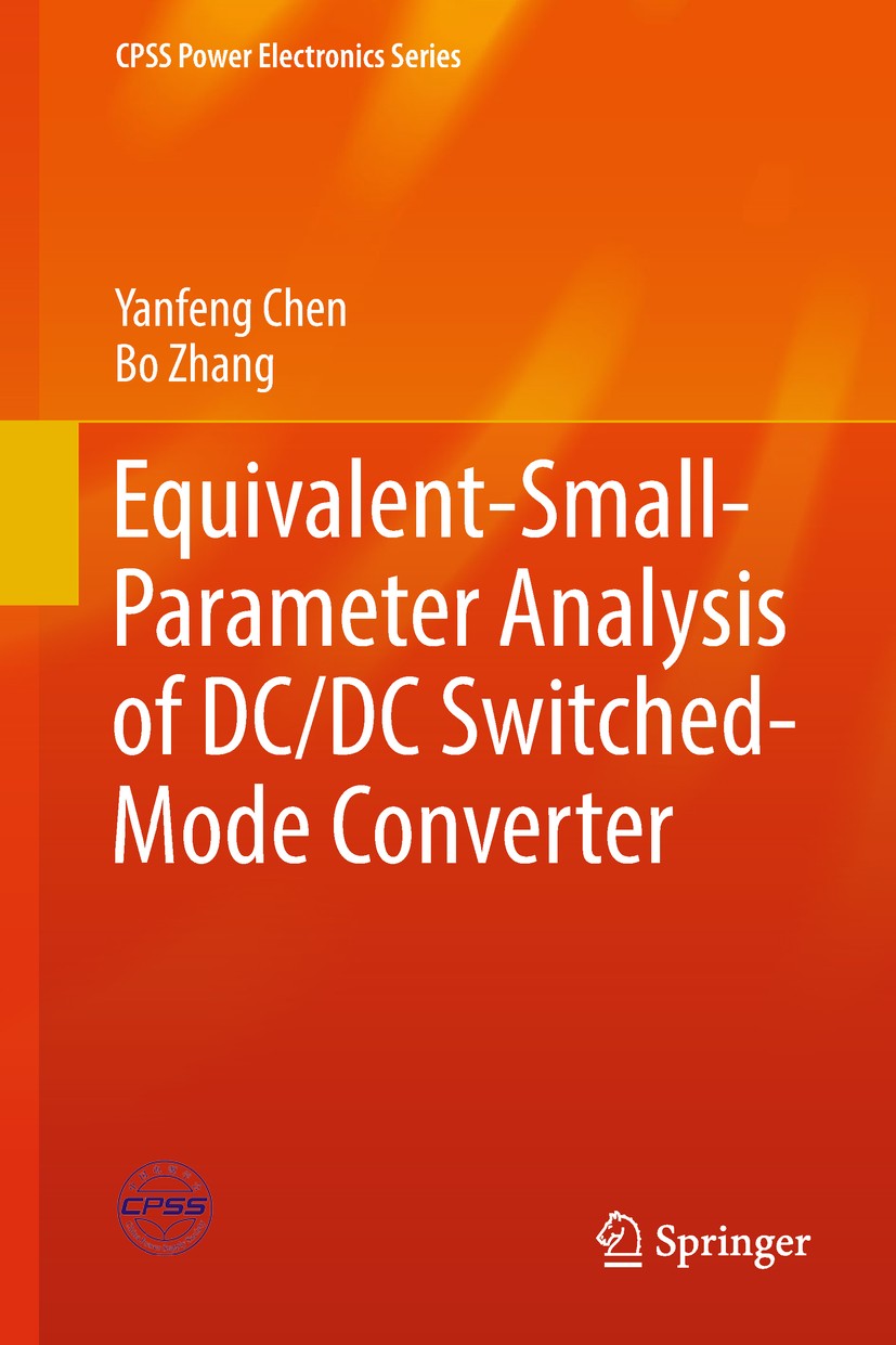 Titlebook: Equivalent-Small-Parameter Analysis of DC/DC Switched-Mode Converter; Yanfeng Chen,Bo Zhang Book 2019 Springer Nature Singapore Pte Ltd. 2 Titlebook: Equivalent-Small-Parameter Analysis of DC/DC Switched-Mode Converter; Yanfeng Chen,Bo Zhang Book 2019 Springer Nature Singapore Pte Ltd. 2