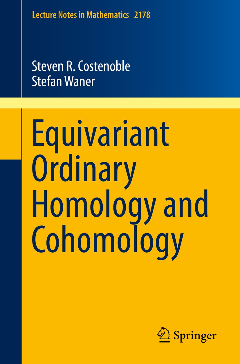Titlebook: Equivariant Ordinary Homology and Cohomology; Steven R. Costenoble,Stefan Waner Book 2016 Springer International Publishing AG 2016 55N91, Titlebook: Equivariant Ordinary Homology and Cohomology; Steven R. Costenoble,Stefan Waner Book 2016 Springer International Publishing AG 2016 55N91,