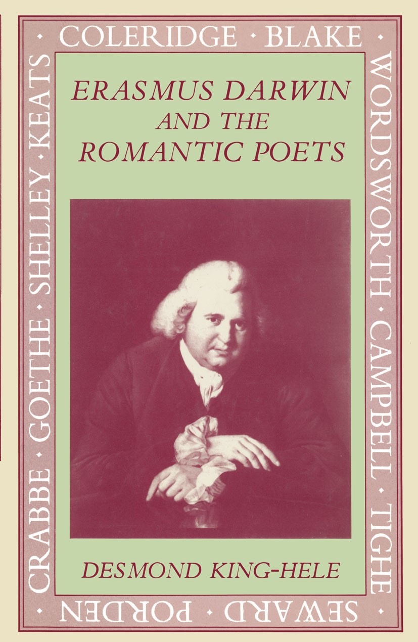 Titlebook: Erasmus Darwin and the Romantic Poets; Desmond King-Hele Book 1986 Palgrave Macmillan, a division of Macmillan Publishers Limited 1986 poe Titlebook: Erasmus Darwin and the Romantic Poets; Desmond King-Hele Book 1986 Palgrave Macmillan, a division of Macmillan Publishers Limited 1986 poe