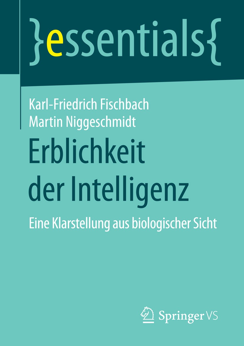 Titlebook: Erblichkeit der Intelligenz; Eine Klarstellung au Karl-Friedrich Fischbach,Martin Niggeschmidt Book 20161st edition Springer Fachmedien Wie Titlebook: Erblichkeit der Intelligenz; Eine Klarstellung au Karl-Friedrich Fischbach,Martin Niggeschmidt Book 20161st edition Springer Fachmedien Wie