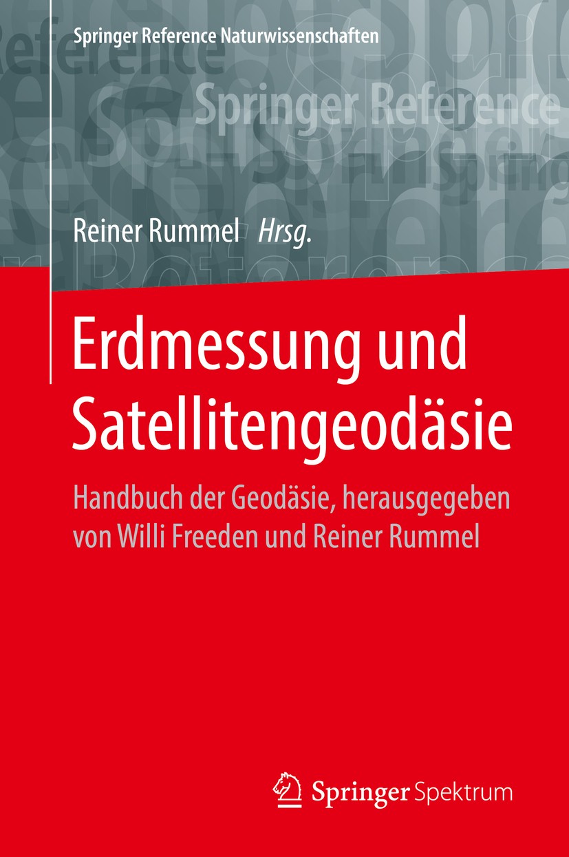 Titlebook: Erdmessung und Satellitengeodäsie; Handbuch der Geodäsi Reiner Rummel Book 2017 Springer-Verlag GmbH Deutschland 2017 Handbuch der Geodäsie Titlebook: Erdmessung und Satellitengeodäsie; Handbuch der Geodäsi Reiner Rummel Book 2017 Springer-Verlag GmbH Deutschland 2017 Handbuch der Geodäsie