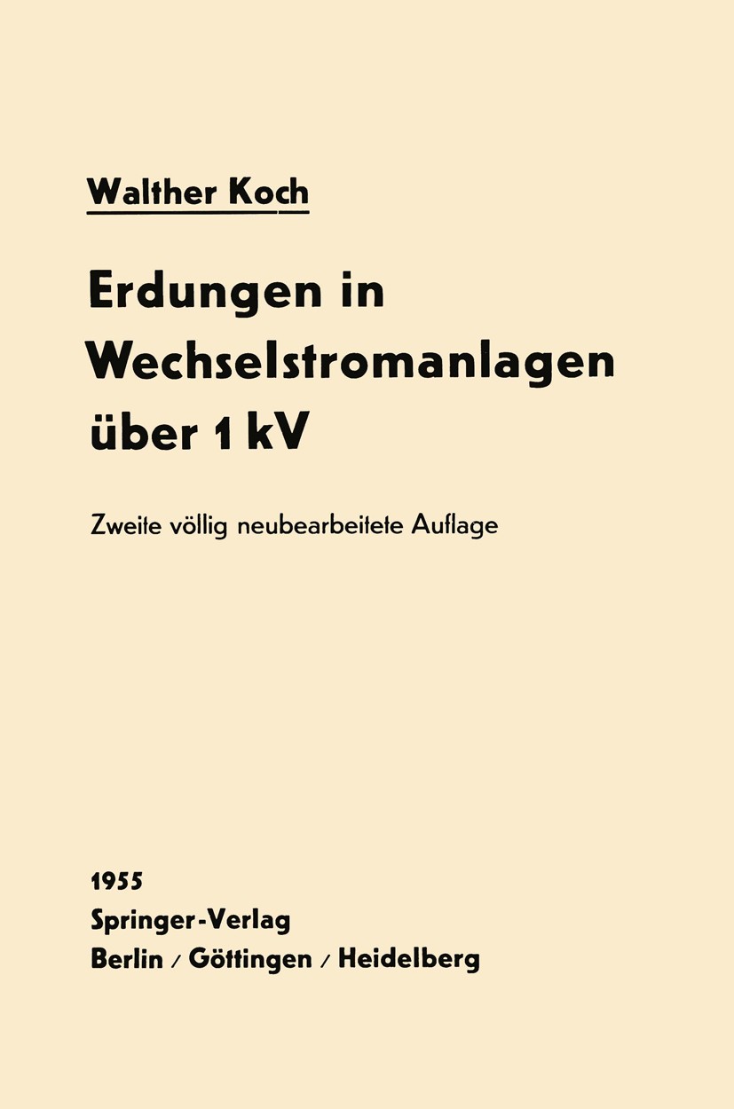 Titlebook: Erdungen in Wechselstromanlagen über 1 kV; Walther Koch Book 1955Latest edition Springer-Verlag Berlin Heidelberg 1955 Blitz.Erdung.Hochsp Titlebook: Erdungen in Wechselstromanlagen über 1 kV; Walther Koch Book 1955Latest edition Springer-Verlag Berlin Heidelberg 1955 Blitz.Erdung.Hochsp