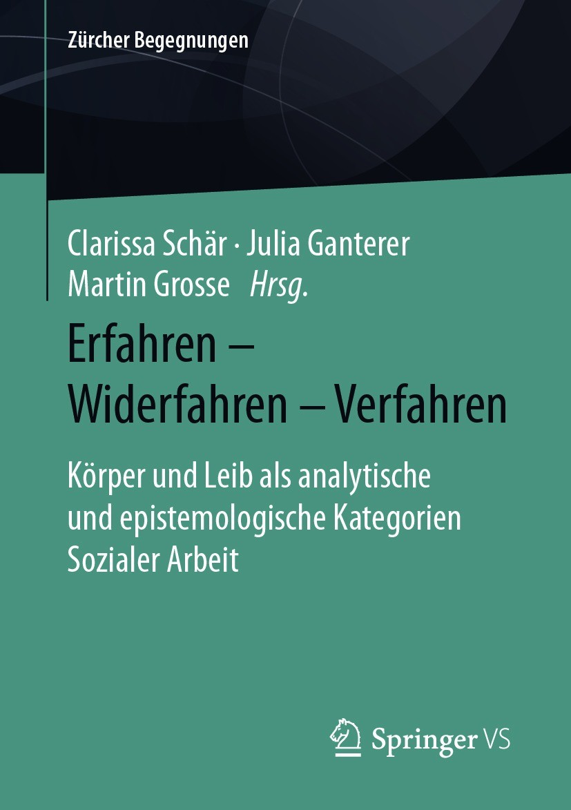 Titlebook: Erfahren – Widerfahren – Verfahren; Körper und Leib als Clarissa Schär,Julia Ganterer,Martin Grosse Book 2021 Der/die Herausgeber bzw. der Titlebook: Erfahren – Widerfahren – Verfahren; Körper und Leib als Clarissa Schär,Julia Ganterer,Martin Grosse Book 2021 Der/die Herausgeber bzw. der