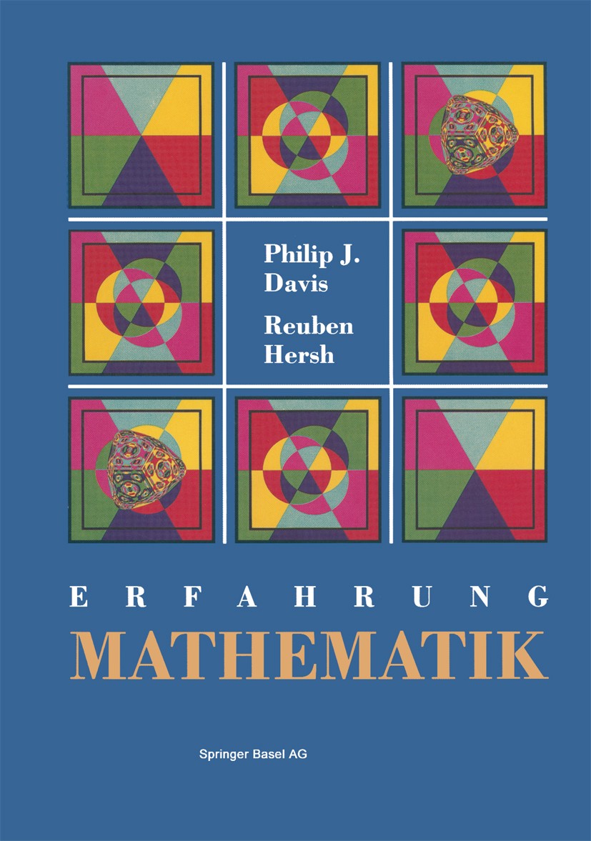 Titlebook: Erfahrung Mathematik; Philip J. Davis,Reuben Hersh Book 1994 Springer Basel AG 1994 Gesellschaft.Gewalt.Keramik.Mathematik.Methoden.System Titlebook: Erfahrung Mathematik; Philip J. Davis,Reuben Hersh Book 1994 Springer Basel AG 1994 Gesellschaft.Gewalt.Keramik.Mathematik.Methoden.System