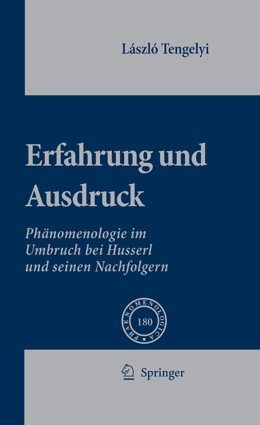 Titlebook: Erfahrung und Ausdruck; Phänomenologie im Um László Tengelyi Book 2007 Springer Science+Business Media B.V. 2007 (Sprachlicher, begrifflich Titlebook: Erfahrung und Ausdruck; Phänomenologie im Um László Tengelyi Book 2007 Springer Science+Business Media B.V. 2007 (Sprachlicher, begrifflich