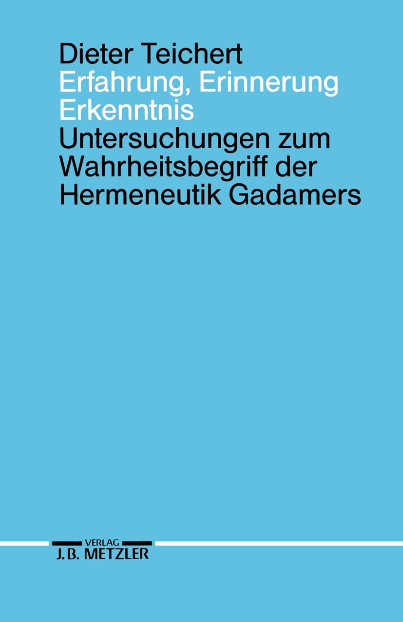 Titlebook: Erfahrung, Erinnerung, Erkenntnis; Untersuchungen zum W Dieter Teichert Book 19911st edition Springer-Verlag Berlin Heidelberg 1991 Begriff Titlebook: Erfahrung, Erinnerung, Erkenntnis; Untersuchungen zum W Dieter Teichert Book 19911st edition Springer-Verlag Berlin Heidelberg 1991 Begriff