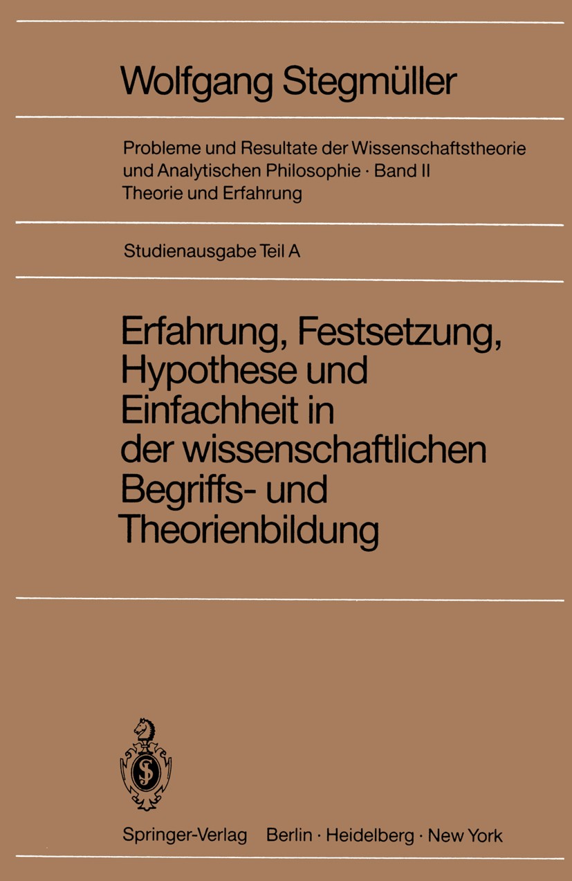 Titlebook: Erfahrung, Festsetzung, Hypothese und Einfachheit in der wissenschaftlichen Begriffs- und Theorienbi;  Wolfgang Stegmüller Book 1970 Spring Titlebook: Erfahrung, Festsetzung, Hypothese und Einfachheit in der wissenschaftlichen Begriffs- und Theorienbi;  Wolfgang Stegmüller Book 1970 Spring