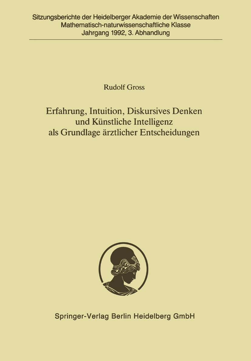 Titlebook: Erfahrung, Intuition, Diskursives Denken und Künstliche Intelligenz als Grundlage ärztlicher Entsche; Rudolf Gross Conference proceedings Titlebook: Erfahrung, Intuition, Diskursives Denken und Künstliche Intelligenz als Grundlage ärztlicher Entsche; Rudolf Gross Conference proceedings