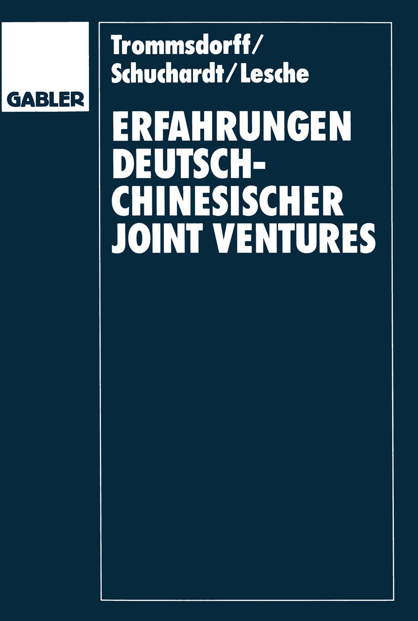 Titlebook: Erfahrungen deutsch-chinesischer Joint Ventures; Fallstudien im Vergl Volker Trommsdorff,Christian A. Schuchardt,Tilman Book 1995 Springer Titlebook: Erfahrungen deutsch-chinesischer Joint Ventures; Fallstudien im Vergl Volker Trommsdorff,Christian A. Schuchardt,Tilman Book 1995 Springer