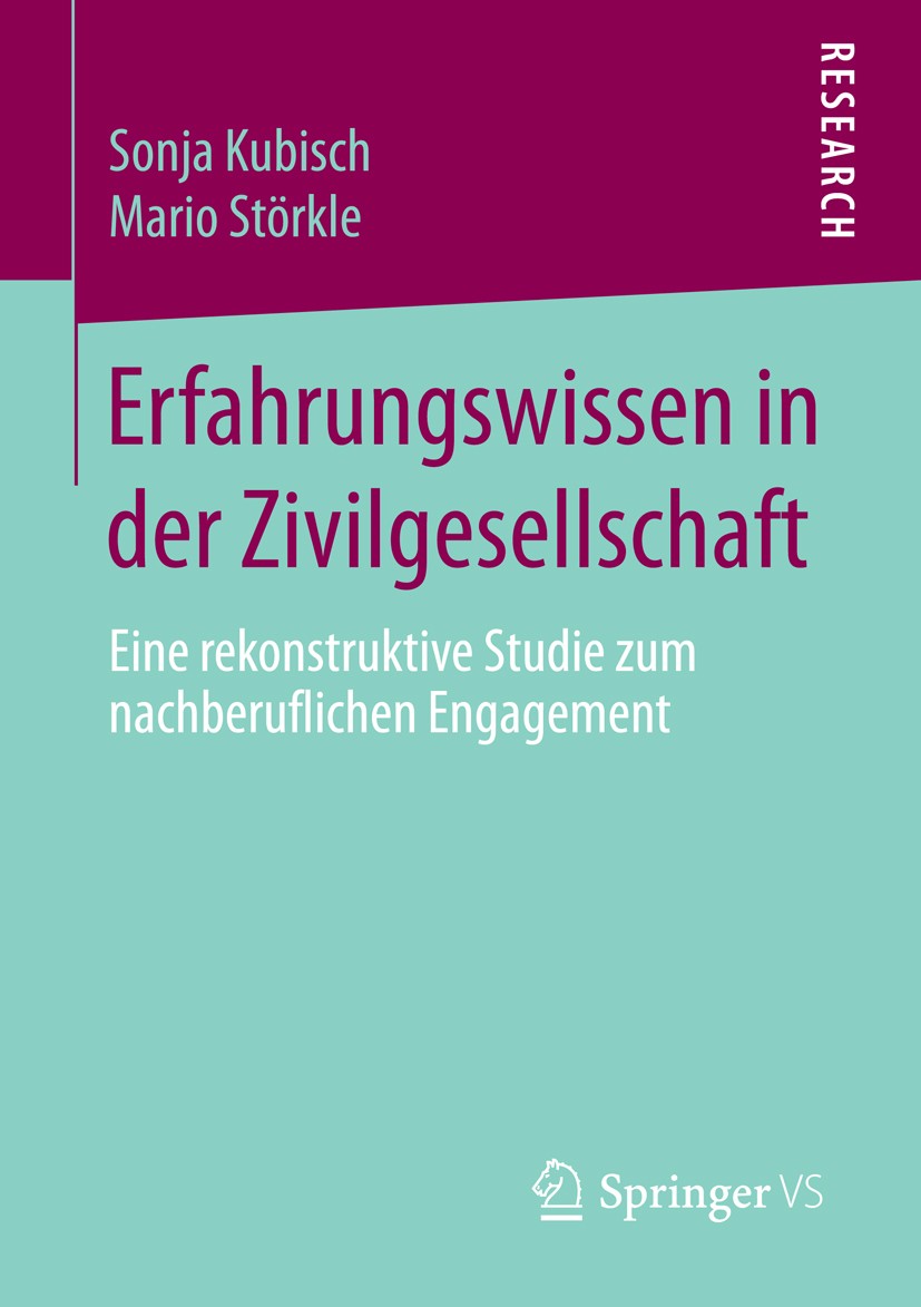 Titlebook: Erfahrungswissen in der Zivilgesellschaft; Eine rekonstruktive Sonja Kubisch,Mario Störkle Book 2016 Springer Fachmedien Wiesbaden 2016 Do Titlebook: Erfahrungswissen in der Zivilgesellschaft; Eine rekonstruktive Sonja Kubisch,Mario Störkle Book 2016 Springer Fachmedien Wiesbaden 2016 Do