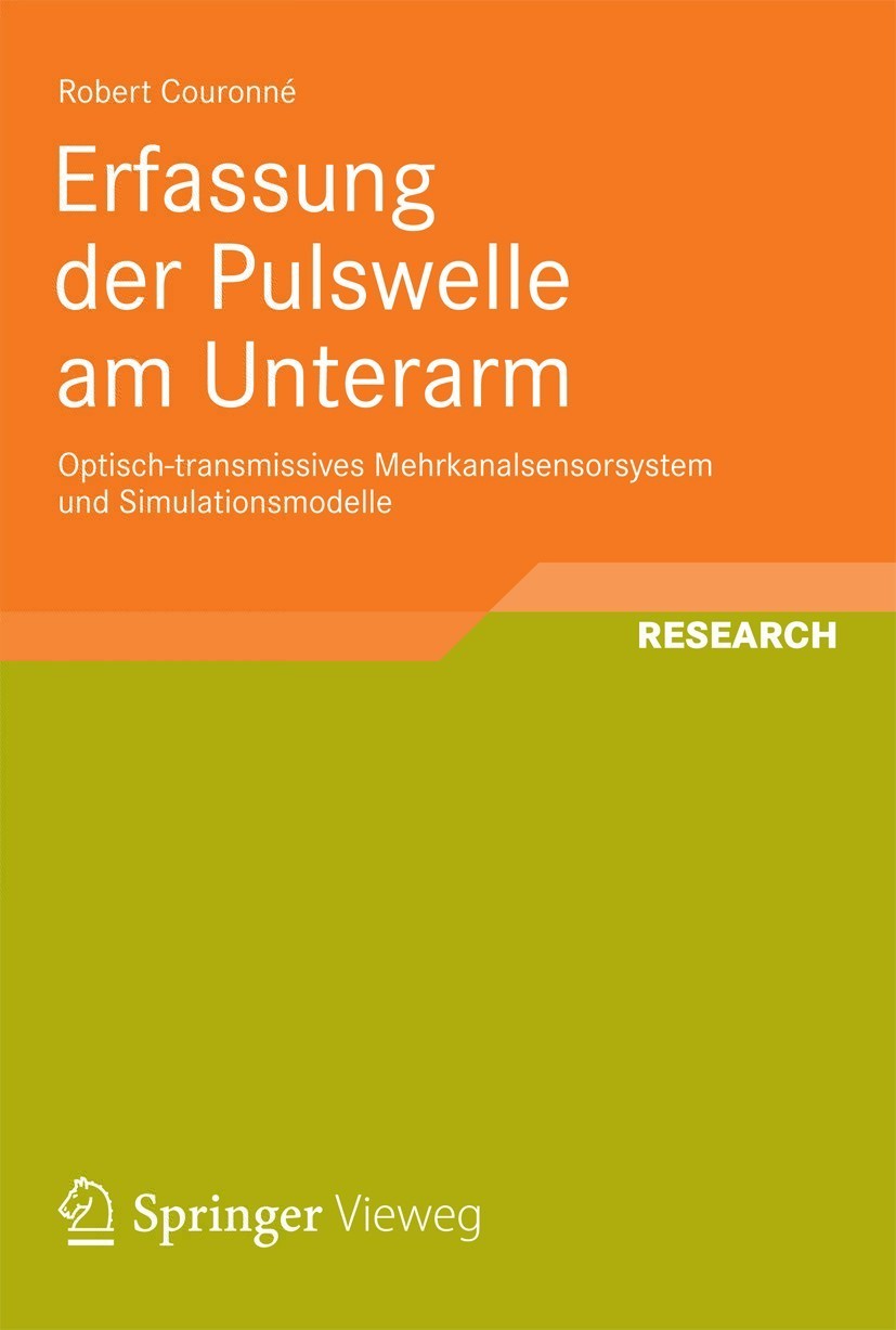 Titlebook: Erfassung der Pulswelle am Unterarm; Optisch-transmissive Robert Couronné Book 2013 Springer Vieweg | Springer Fachmedien Wiesbaden GmbH, W Titlebook: Erfassung der Pulswelle am Unterarm; Optisch-transmissive Robert Couronné Book 2013 Springer Vieweg | Springer Fachmedien Wiesbaden GmbH, W