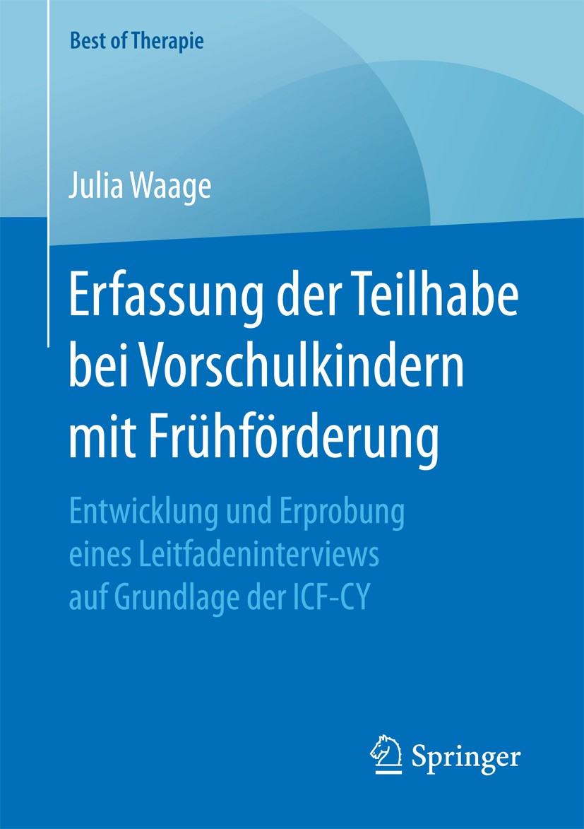 Titlebook: Erfassung der Teilhabe bei Vorschulkindern mit Frühförderung; Entwicklung und Erpr Julia Waage Book 2016 Springer Fachmedien Wiesbaden 2016 Titlebook: Erfassung der Teilhabe bei Vorschulkindern mit Frühförderung; Entwicklung und Erpr Julia Waage Book 2016 Springer Fachmedien Wiesbaden 2016