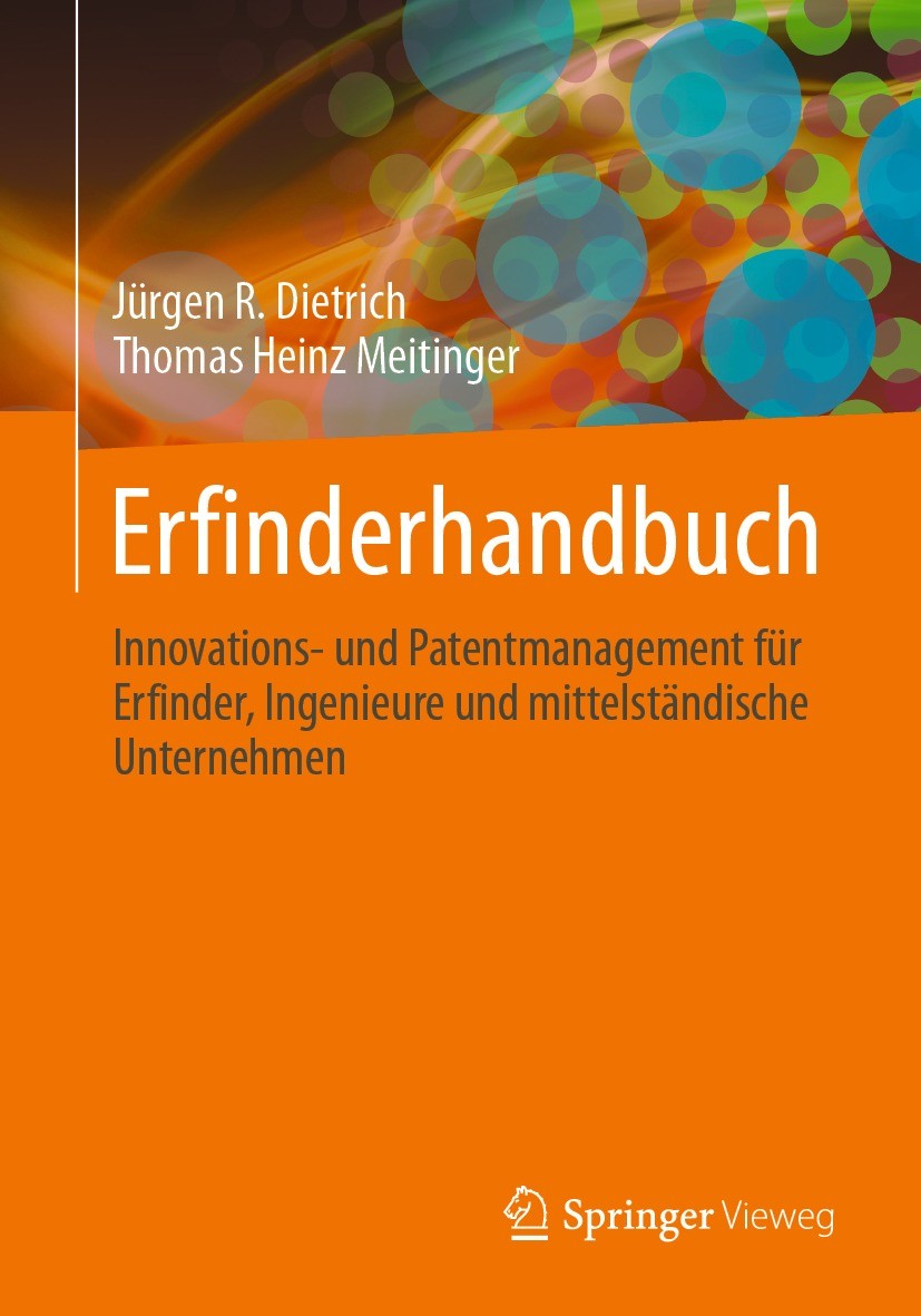 Titlebook: Erfinderhandbuch; Innovations- und Pat Jürgen R. Dietrich,Thomas Heinz Meitinger Book 2021 Der/die Herausgeber bzw. der/die Autor(en), exkl Titlebook: Erfinderhandbuch; Innovations- und Pat Jürgen R. Dietrich,Thomas Heinz Meitinger Book 2021 Der/die Herausgeber bzw. der/die Autor(en), exkl