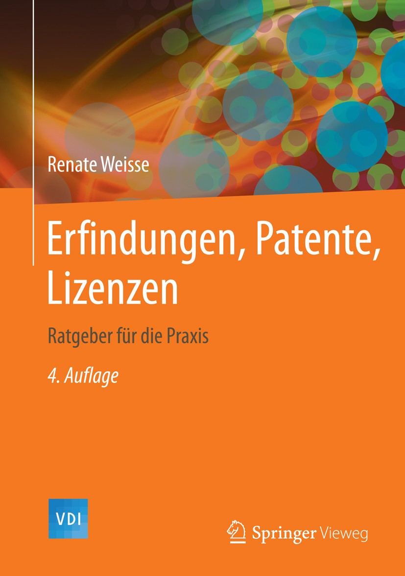 Titlebook: Erfindungen, Patente, Lizenzen; Ratgeber für die Pra Renate Weisse Book 2014Latest edition Springer-Verlag Berlin Heidelberg 2014 Arbeitneh Titlebook: Erfindungen, Patente, Lizenzen; Ratgeber für die Pra Renate Weisse Book 2014Latest edition Springer-Verlag Berlin Heidelberg 2014 Arbeitneh
