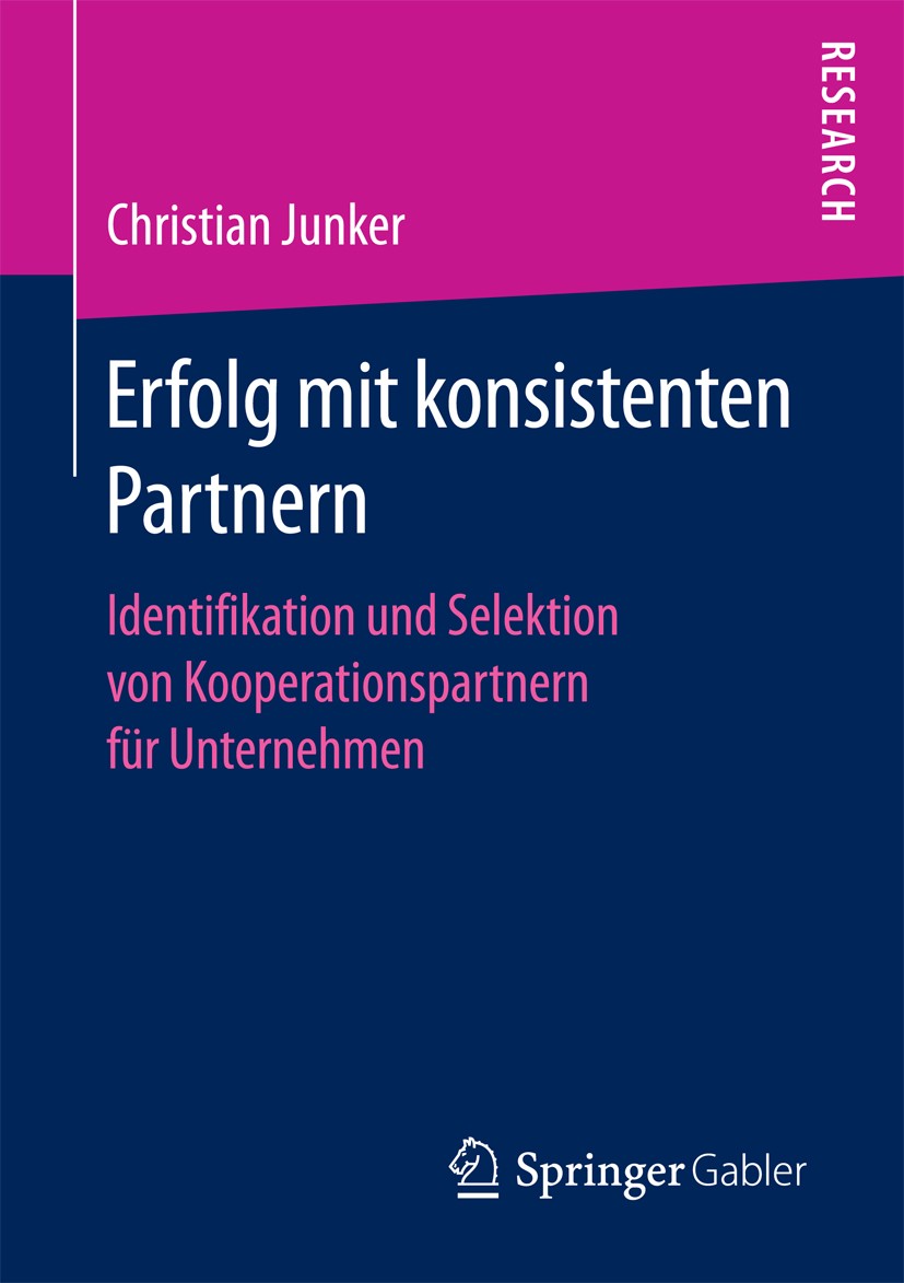 Titlebook: Erfolg mit konsistenten Partnern; Identifikation und S Christian Junker Book 2016 Springer Fachmedien Wiesbaden 2016 Synergie.Komplementari Titlebook: Erfolg mit konsistenten Partnern; Identifikation und S Christian Junker Book 2016 Springer Fachmedien Wiesbaden 2016 Synergie.Komplementari