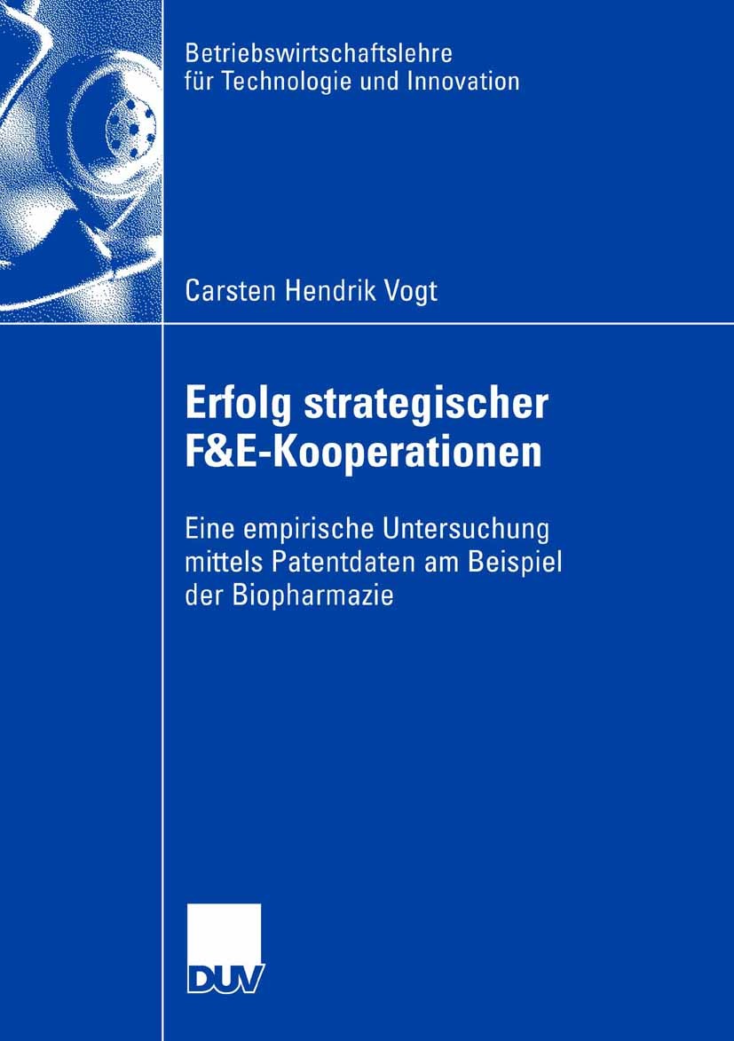 Titlebook: Erfolg strategischer F&E-Kooperationen; Eine empirische Unte Carsten Hendrik Vogt Book 2008 Gabler Verlag | Springer Fachmedien Wiesbaden G Titlebook: Erfolg strategischer F&E-Kooperationen; Eine empirische Unte Carsten Hendrik Vogt Book 2008 Gabler Verlag | Springer Fachmedien Wiesbaden G