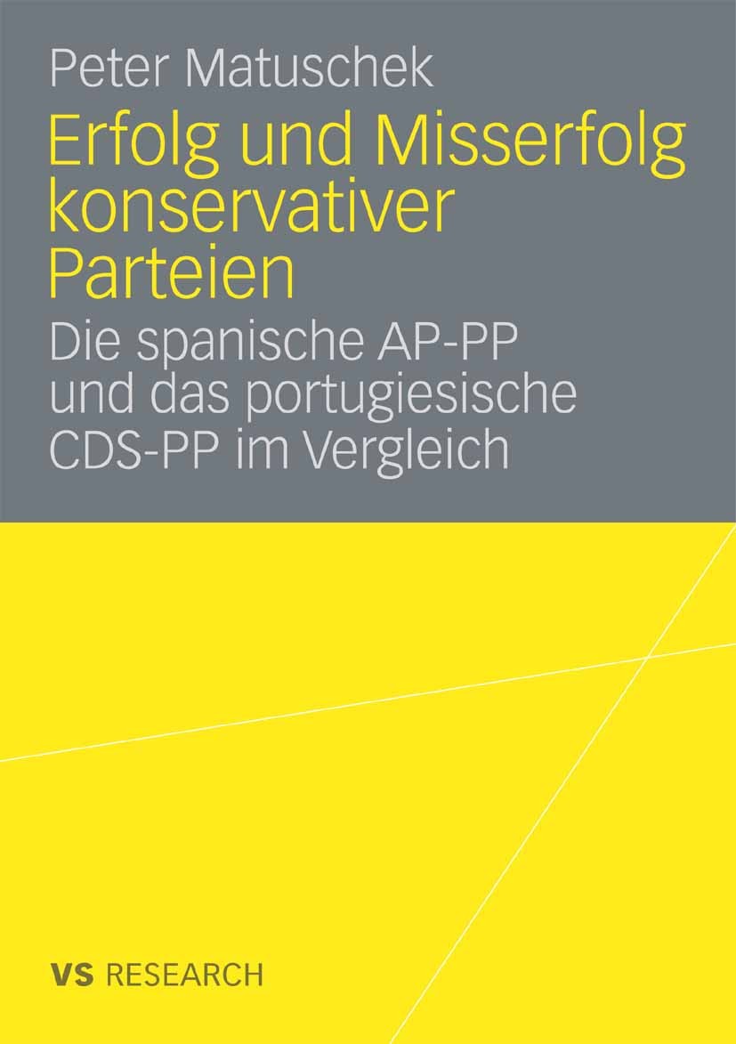 Titlebook: Erfolg und Misserfolg konservativer Parteien; Die spanische AP-PP Peter Matuschek Book 2008 VS Verlag für Sozialwissenschaften | Springer Titlebook: Erfolg und Misserfolg konservativer Parteien; Die spanische AP-PP Peter Matuschek Book 2008 VS Verlag für Sozialwissenschaften | Springer