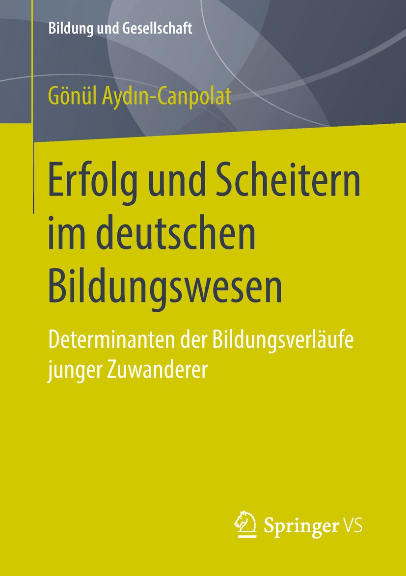 Titlebook: Erfolg und Scheitern im deutschen Bildungswesen; Determinanten der Bi Gönül Aydın-Canpolat Book 2018 Springer Fachmedien Wiesbaden GmbH 201 Titlebook: Erfolg und Scheitern im deutschen Bildungswesen; Determinanten der Bi Gönül Aydın-Canpolat Book 2018 Springer Fachmedien Wiesbaden GmbH 201