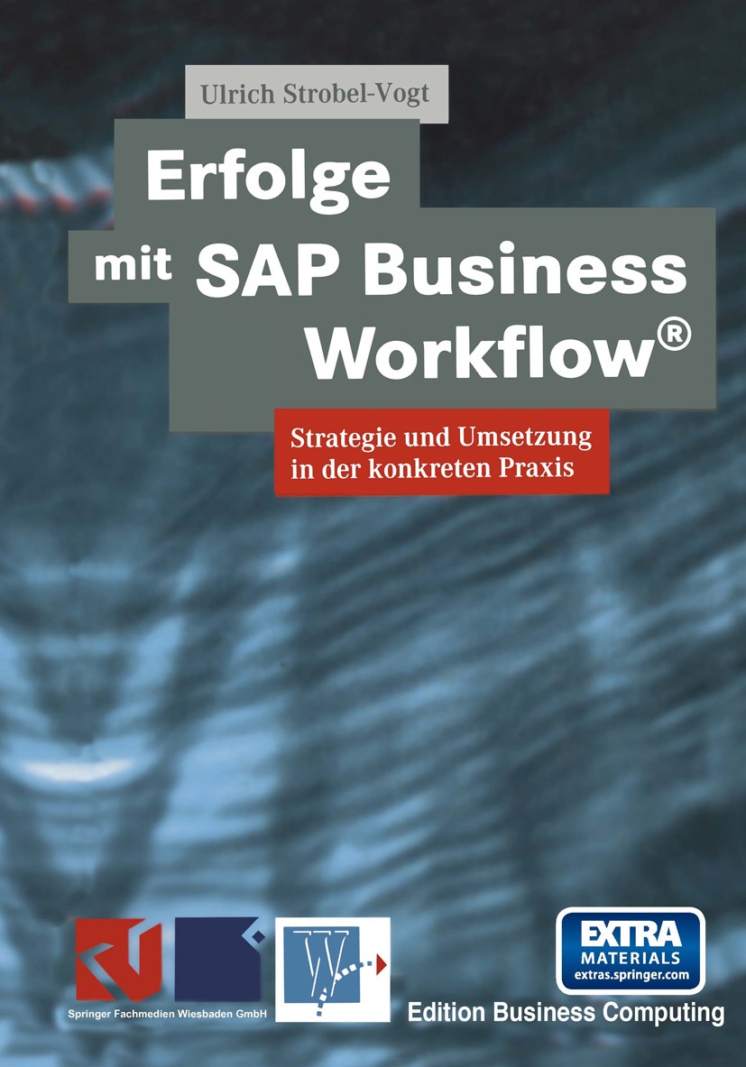 Titlebook: Erfolge mit SAP Business Workflow®; Strategie und Umsetz Ulrich Strobel-Vogt Book 1999 Springer Fachmedien Wiesbaden 1999 Architektur.Gesch Titlebook: Erfolge mit SAP Business Workflow®; Strategie und Umsetz Ulrich Strobel-Vogt Book 1999 Springer Fachmedien Wiesbaden 1999 Architektur.Gesch