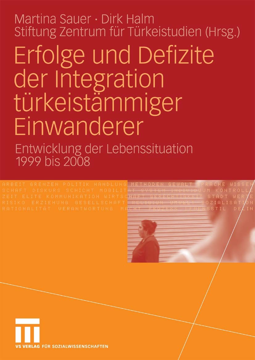 Titlebook: Erfolge und Defizite der Integration türkeistämmiger Einwanderer; Entwicklung der Lebe Martina Sauer,Dirk Halm,Stiftung Zentrum für Türke B Titlebook: Erfolge und Defizite der Integration türkeistämmiger Einwanderer; Entwicklung der Lebe Martina Sauer,Dirk Halm,Stiftung Zentrum für Türke B