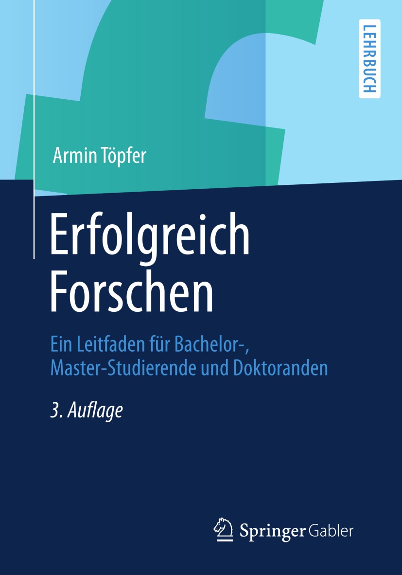 Titlebook: Erfolgreich Forschen; Ein Leitfaden für Ba Armin Töpfer Textbook 2012Latest edition Springer Fachmedien Wiesbaden 2012 Erklärung und Progno Titlebook: Erfolgreich Forschen; Ein Leitfaden für Ba Armin Töpfer Textbook 2012Latest edition Springer Fachmedien Wiesbaden 2012 Erklärung und Progno