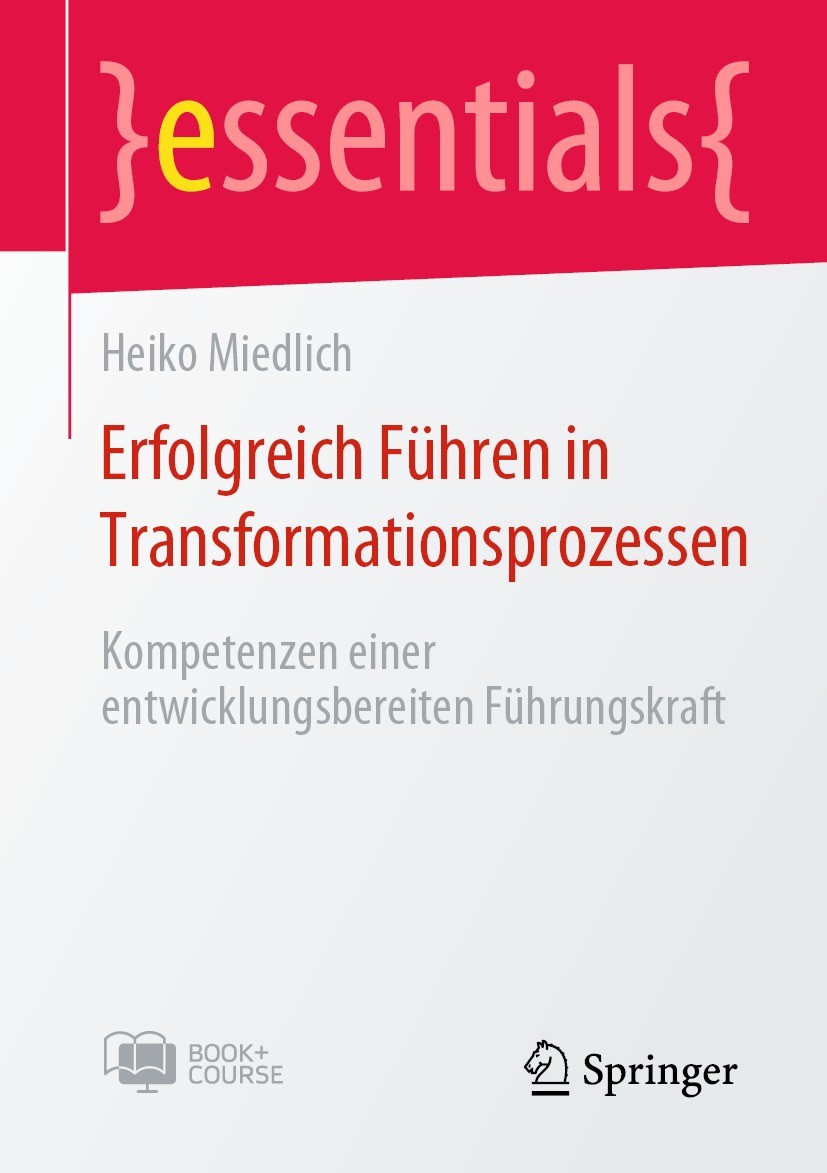 Titlebook: Erfolgreich Führen in Transformationsprozessen; Kompetenzen einer en Heiko Miedlich Book 2022 Der/die Herausgeber bzw. der/die Autor(en), e Titlebook: Erfolgreich Führen in Transformationsprozessen; Kompetenzen einer en Heiko Miedlich Book 2022 Der/die Herausgeber bzw. der/die Autor(en), e