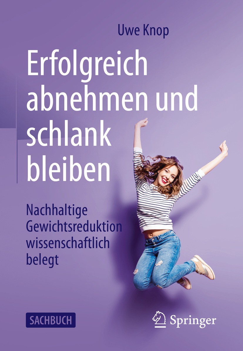 Titlebook: Erfolgreich abnehmen und schlank bleiben; Nachhaltige Gewichts Uwe Knop Book 2021 Der/die Herausgeber bzw. der/die Autor(en), exklusiv lize Titlebook: Erfolgreich abnehmen und schlank bleiben; Nachhaltige Gewichts Uwe Knop Book 2021 Der/die Herausgeber bzw. der/die Autor(en), exklusiv lize