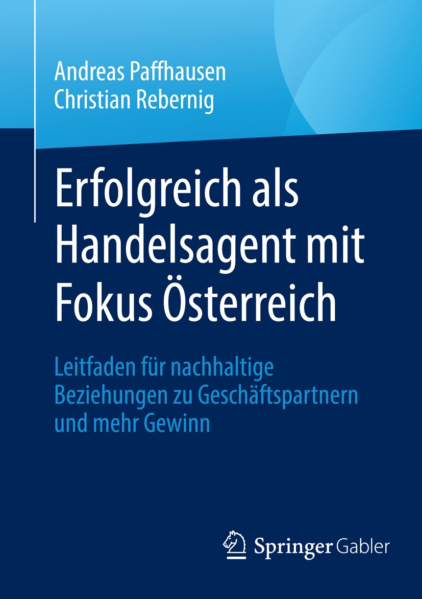 Titlebook: Erfolgreich als Handelsagent mit Fokus Österreich; Leitfaden für nachha Andreas Paffhausen,Christian Rebernig Book 2019 Springer Fachmedien Titlebook: Erfolgreich als Handelsagent mit Fokus Österreich; Leitfaden für nachha Andreas Paffhausen,Christian Rebernig Book 2019 Springer Fachmedien