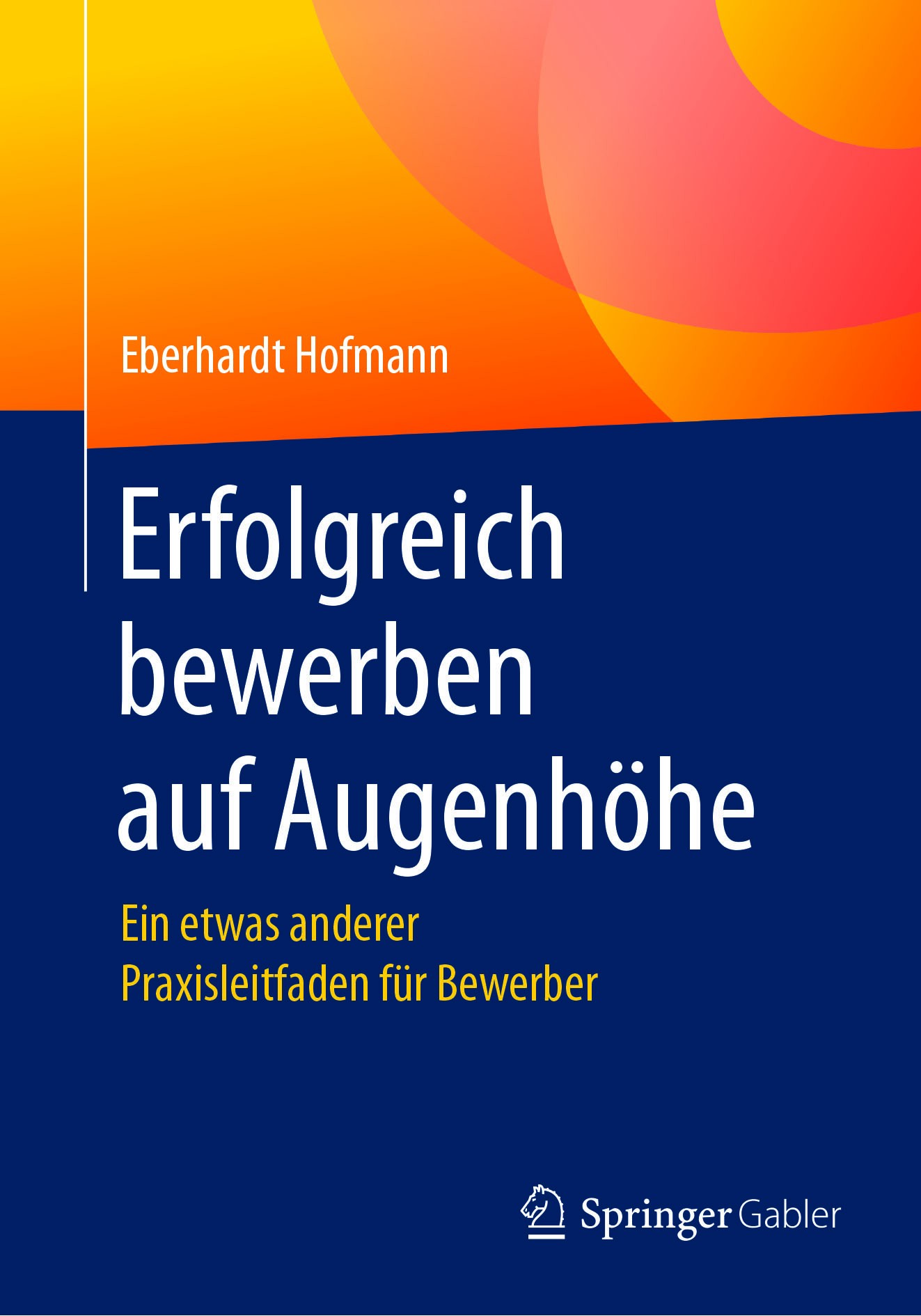 Titlebook: Erfolgreich bewerben auf Augenhöhe; Ein etwas anderer Pr Eberhardt Hofmann Book 2017 Springer Fachmedien Wiesbaden GmbH 2017 Bewerbung.Bewe Titlebook: Erfolgreich bewerben auf Augenhöhe; Ein etwas anderer Pr Eberhardt Hofmann Book 2017 Springer Fachmedien Wiesbaden GmbH 2017 Bewerbung.Bewe