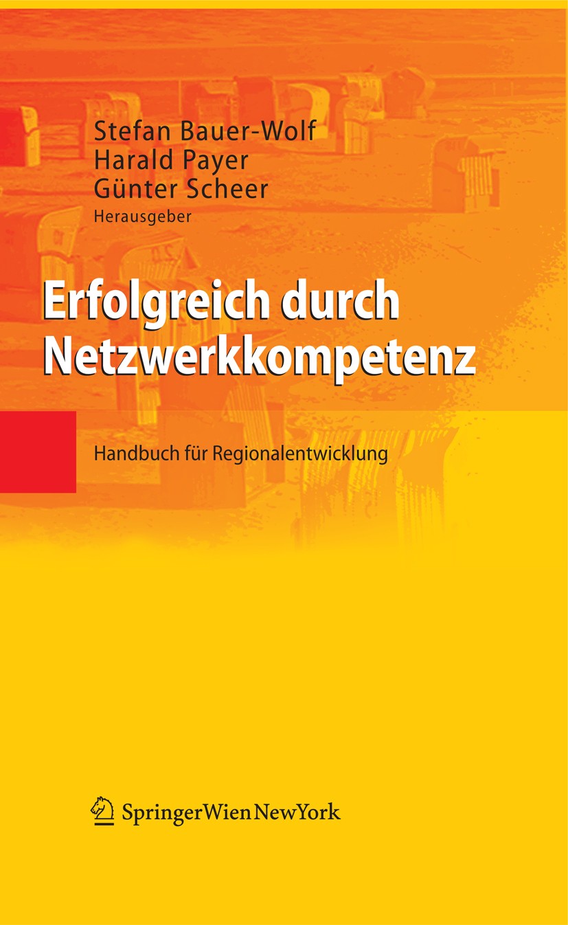 Titlebook: Erfolgreich durch Netzwerkkompetenz; Handbuch für Regiona Stefan Bauer-Wolf,Harald Payer,Günter Scheer Book 2008Latest edition Springer-Ver Titlebook: Erfolgreich durch Netzwerkkompetenz; Handbuch für Regiona Stefan Bauer-Wolf,Harald Payer,Günter Scheer Book 2008Latest edition Springer-Ver