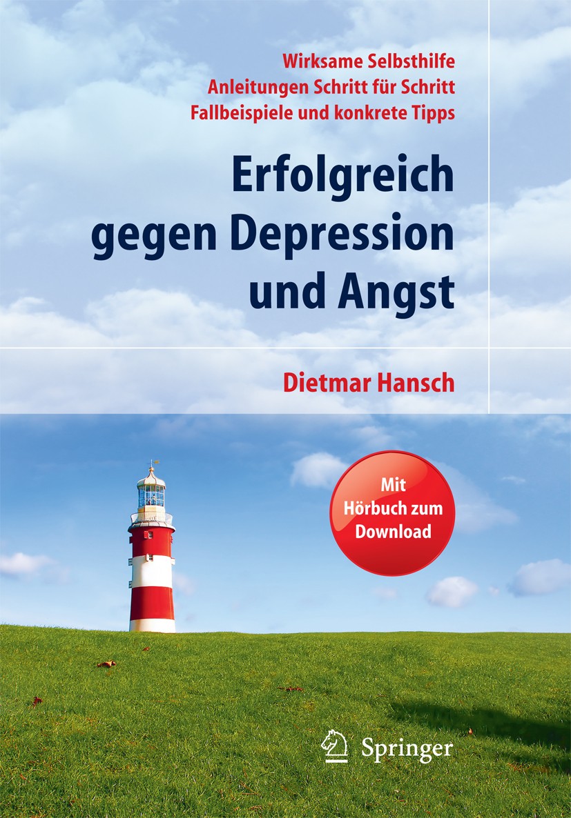 Titlebook: Erfolgreich gegen Depression und Angst; Wirksame Selbsthilfe Dietmar Hansch Book 20111st edition Springer-Verlag Berlin Heidelberg 2011 Ang Titlebook: Erfolgreich gegen Depression und Angst; Wirksame Selbsthilfe Dietmar Hansch Book 20111st edition Springer-Verlag Berlin Heidelberg 2011 Ang