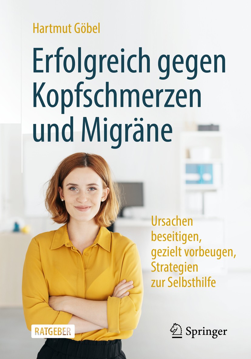 Titlebook: Erfolgreich gegen Kopfschmerzen und Migräne; Ursachen beseitigen, Hartmut Göbel Book 2020Latest edition Springer-Verlag GmbH Deutschland, e Titlebook: Erfolgreich gegen Kopfschmerzen und Migräne; Ursachen beseitigen, Hartmut Göbel Book 2020Latest edition Springer-Verlag GmbH Deutschland, e