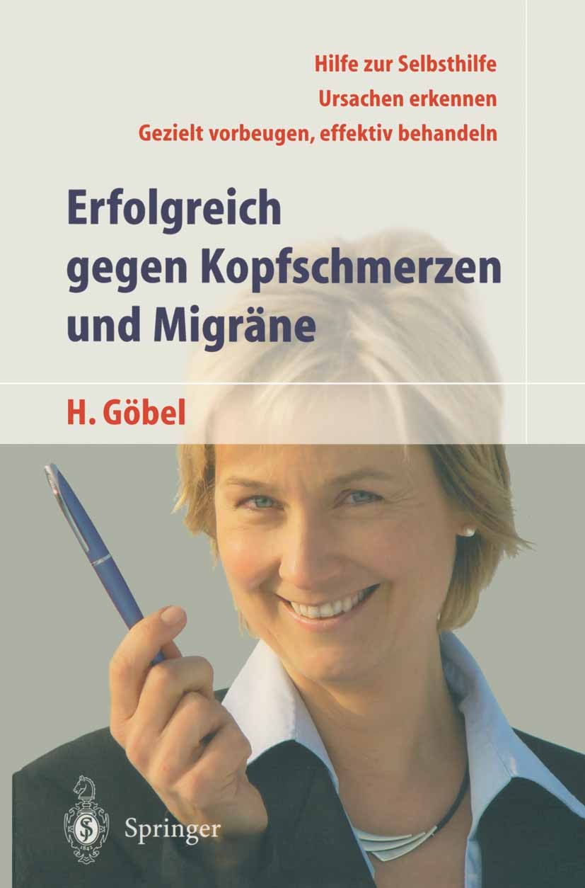 Titlebook: Erfolgreich gegen Kopfschmerzen und Migräne; Hartmut Göbel Book 20044th edition Springer-Verlag Berlin Heidelberg 2004 Betroffene.Clusterk Titlebook: Erfolgreich gegen Kopfschmerzen und Migräne; Hartmut Göbel Book 20044th edition Springer-Verlag Berlin Heidelberg 2004 Betroffene.Clusterk