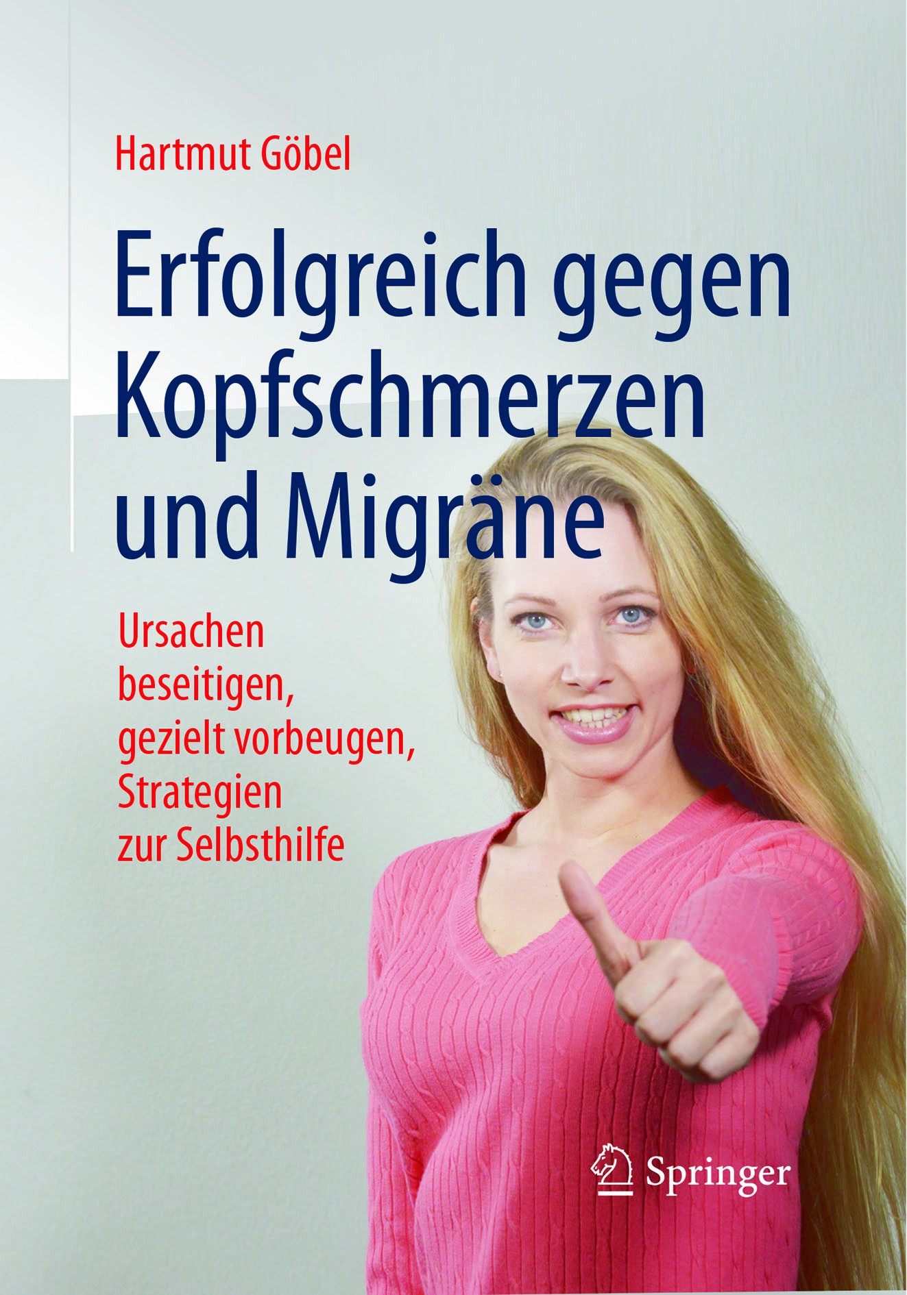 Titlebook: Erfolgreich gegen Kopfschmerzen und Migräne; Ursachen beseitigen, Hartmut Göbel Book 20168th edition Springer-Verlag Berlin Heidelberg 2016 Titlebook: Erfolgreich gegen Kopfschmerzen und Migräne; Ursachen beseitigen, Hartmut Göbel Book 20168th edition Springer-Verlag Berlin Heidelberg 2016