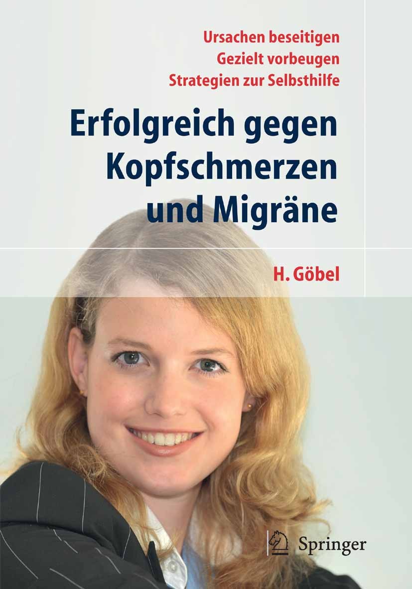 Titlebook: Erfolgreich gegen Kopfschmerzen und Migräne; Hartmut Göbel Book 20105th edition Springer-Verlag Berlin Heidelberg 2010 Betroffene.Clusterk Titlebook: Erfolgreich gegen Kopfschmerzen und Migräne; Hartmut Göbel Book 20105th edition Springer-Verlag Berlin Heidelberg 2010 Betroffene.Clusterk